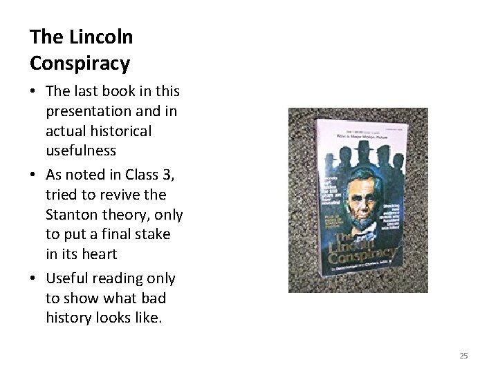 The Lincoln Conspiracy • The last book in this presentation and in actual historical
