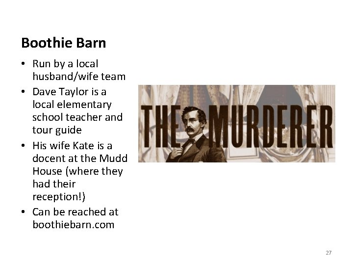 Boothie Barn • Run by a local husband/wife team • Dave Taylor is a