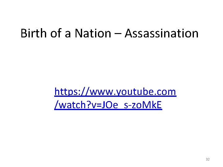 Birth of a Nation – Assassination https: //www. youtube. com /watch? v=JOe_s-zo. Mk. E