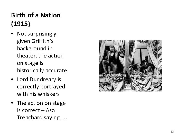 Birth of a Nation (1915) • Not surprisingly, given Griffith’s background in theater, the