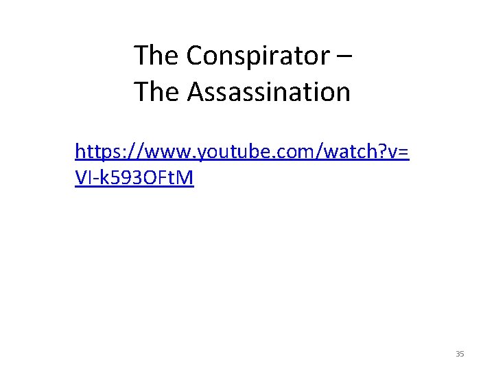 The Conspirator – The Assassination https: //www. youtube. com/watch? v= VI-k 593 OFt. M