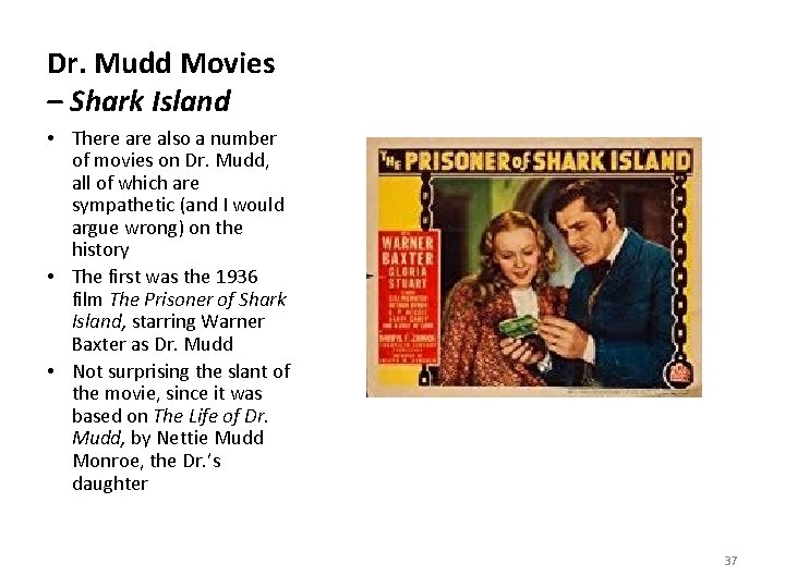 Dr. Mudd Movies – Shark Island • There also a number of movies on