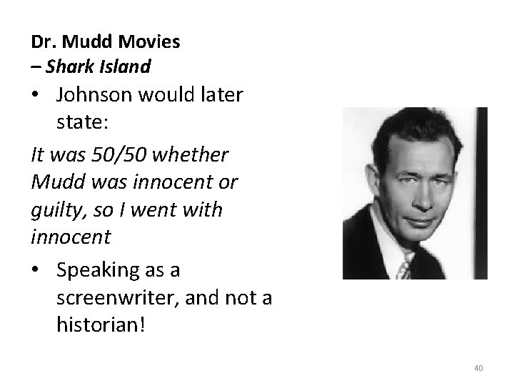 Dr. Mudd Movies – Shark Island • Johnson would later state: It was 50/50