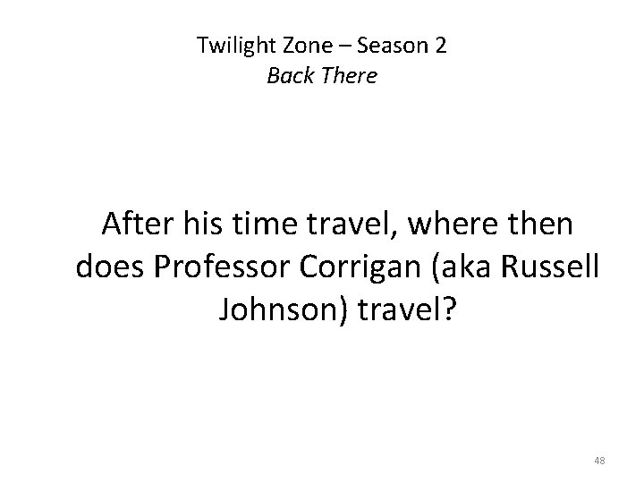 Twilight Zone – Season 2 Back There After his time travel, where then does