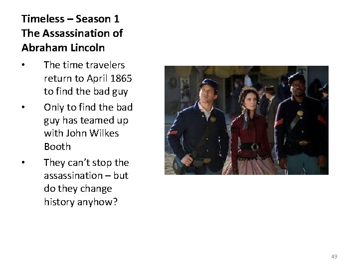 Timeless – Season 1 The Assassination of Abraham Lincoln • • • The time