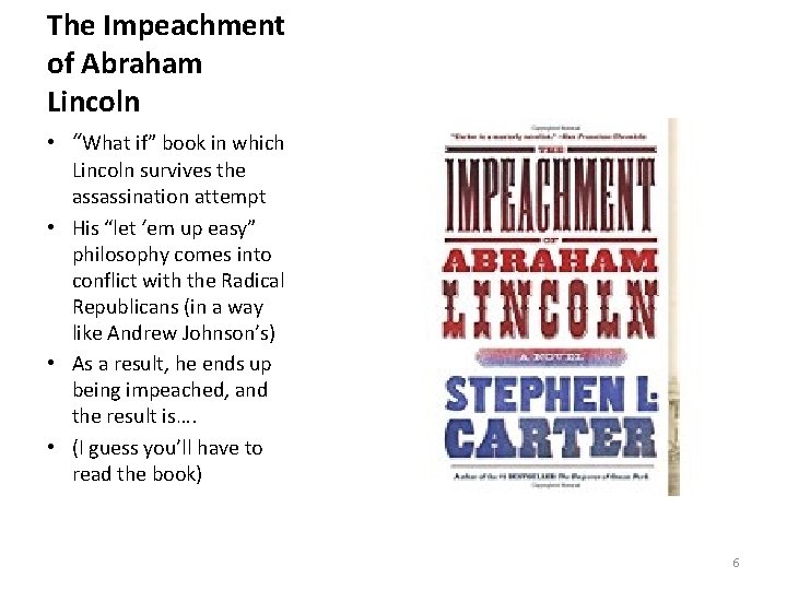The Impeachment of Abraham Lincoln • “What if” book in which Lincoln survives the