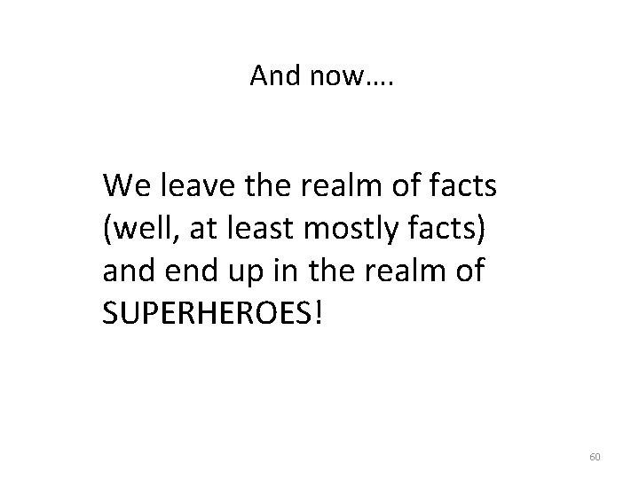 And now…. We leave the realm of facts (well, at least mostly facts) and