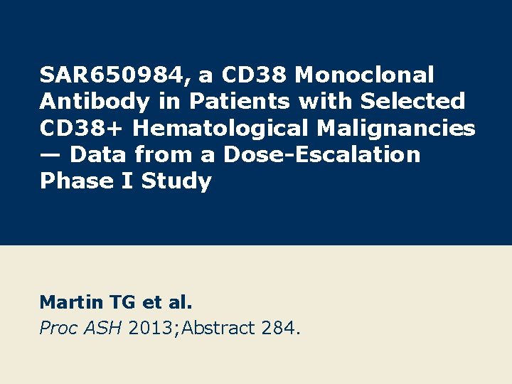 SAR 650984, a CD 38 Monoclonal Antibody in Patients with Selected CD 38+ Hematological