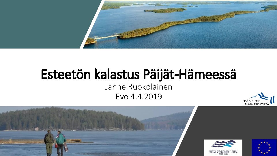 Esteetön kalastus Päijät-Hämeessä Janne Ruokolainen Evo 4. 4. 2019 