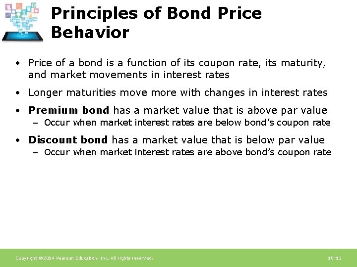Principles of Bond Price Behavior • Price of a bond is a function of