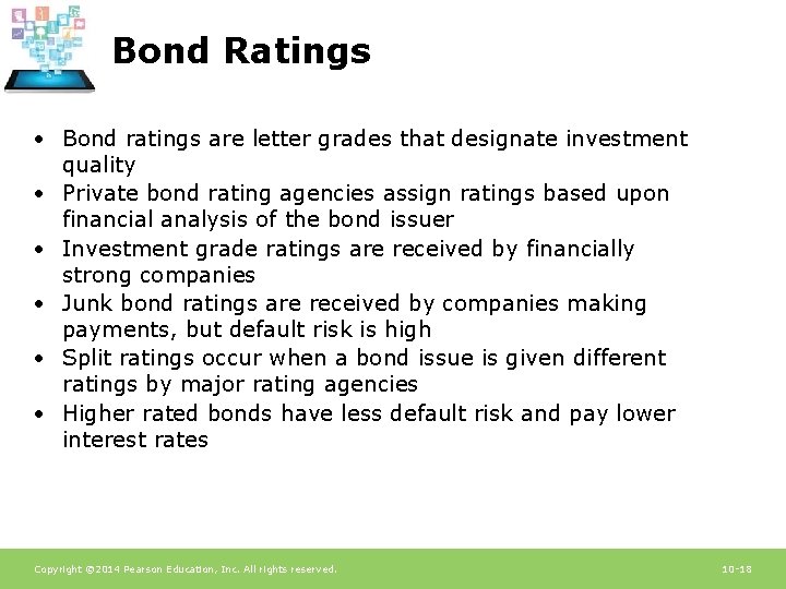 Bond Ratings • Bond ratings are letter grades that designate investment quality • Private