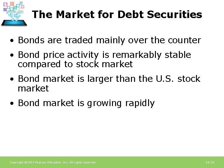 The Market for Debt Securities • Bonds are traded mainly over the counter •
