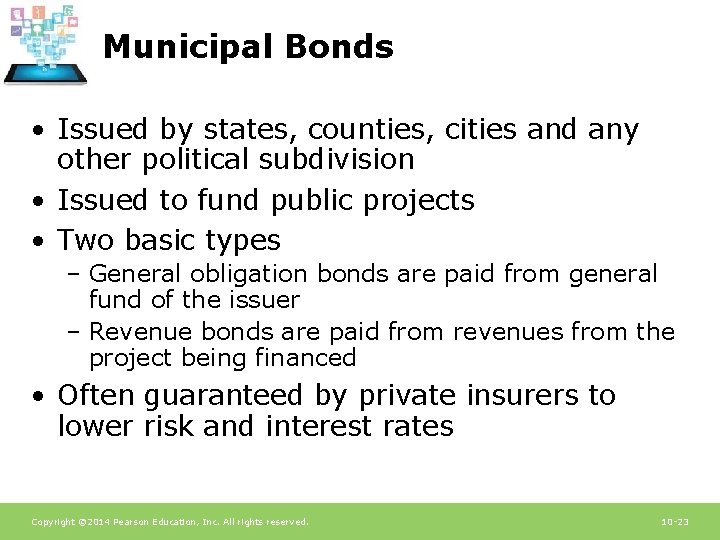 Municipal Bonds • Issued by states, counties, cities and any other political subdivision •