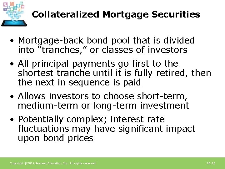 Collateralized Mortgage Securities • Mortgage-back bond pool that is divided into “tranches, ” or