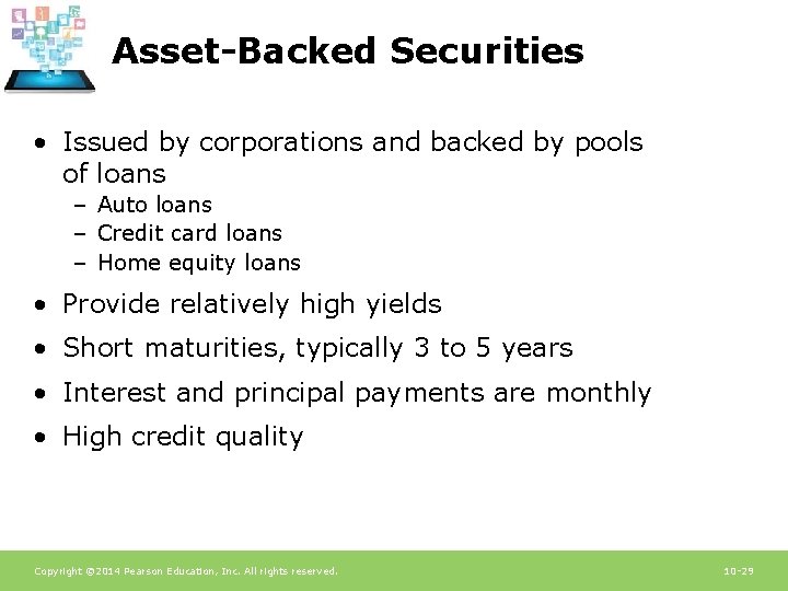 Asset-Backed Securities • Issued by corporations and backed by pools of loans – Auto