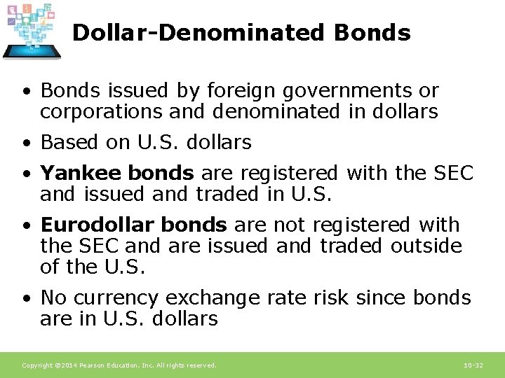 Dollar-Denominated Bonds • Bonds issued by foreign governments or corporations and denominated in dollars