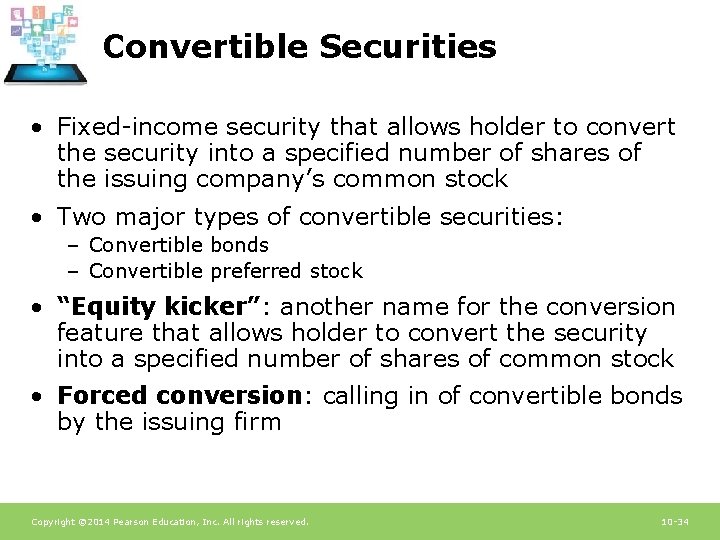 Convertible Securities • Fixed-income security that allows holder to convert the security into a