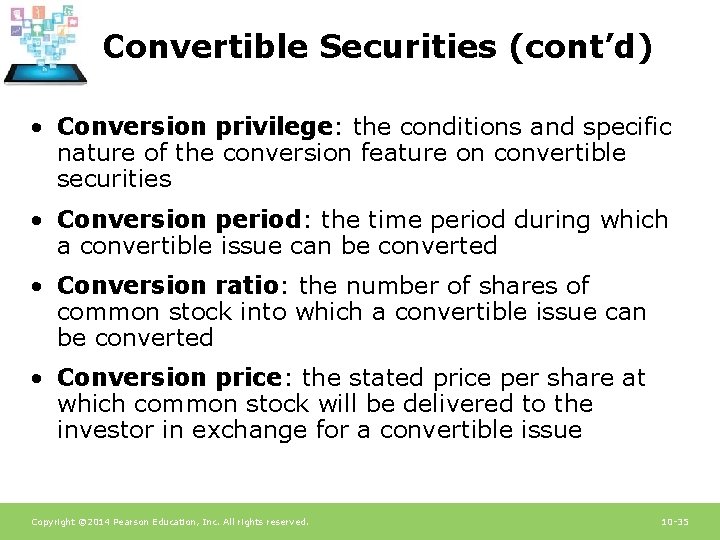 Convertible Securities (cont’d) • Conversion privilege: the conditions and specific nature of the conversion