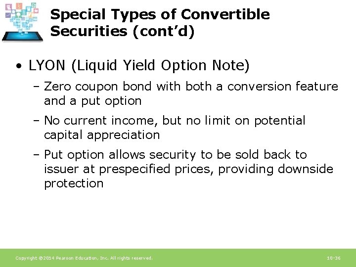 Special Types of Convertible Securities (cont’d) • LYON (Liquid Yield Option Note) – Zero