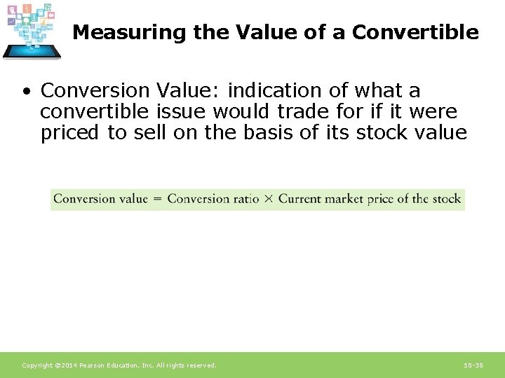 Measuring the Value of a Convertible • Conversion Value: indication of what a convertible