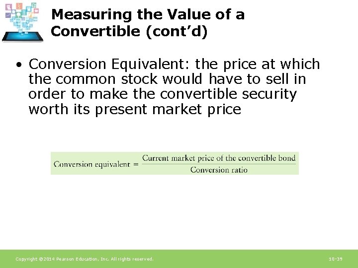 Measuring the Value of a Convertible (cont’d) • Conversion Equivalent: the price at which