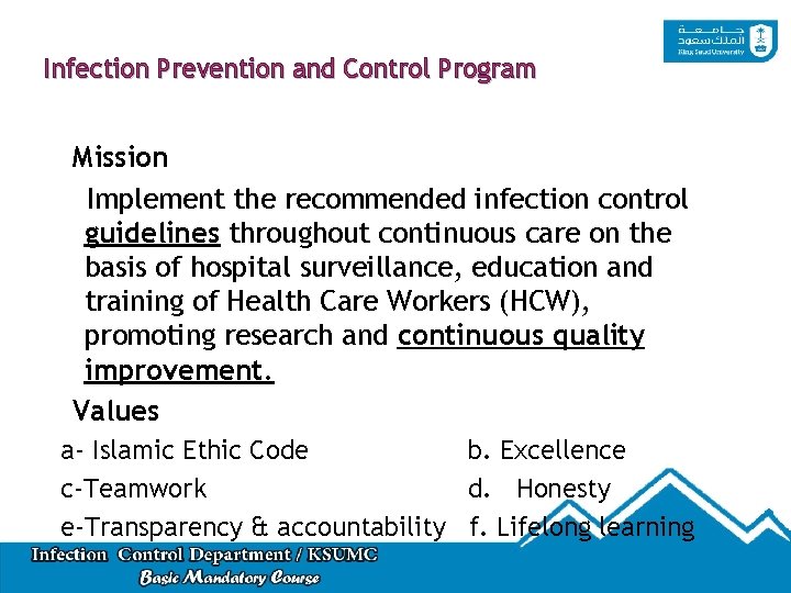 Infection Prevention and Control Program Mission Implement the recommended infection control guidelines throughout continuous