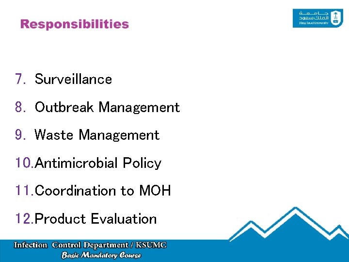7. Surveillance 8. Outbreak Management 9. Waste Management 10. Antimicrobial Policy 11. Coordination to