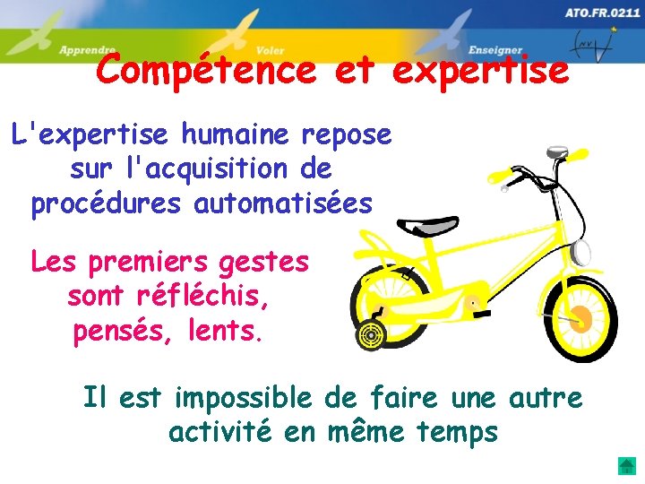 Compétence et expertise L'expertise humaine repose sur l'acquisition de procédures automatisées Les premiers gestes