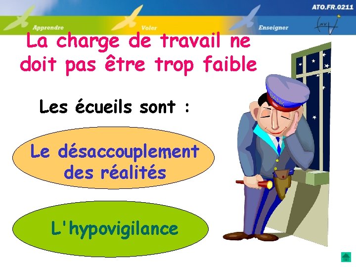 La charge de travail ne doit pas être trop faible Les écueils sont :