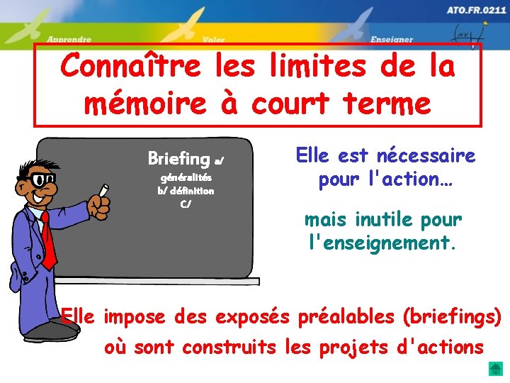 Connaître les limites de la mémoire à court terme Briefing a/ généralités b/ définition