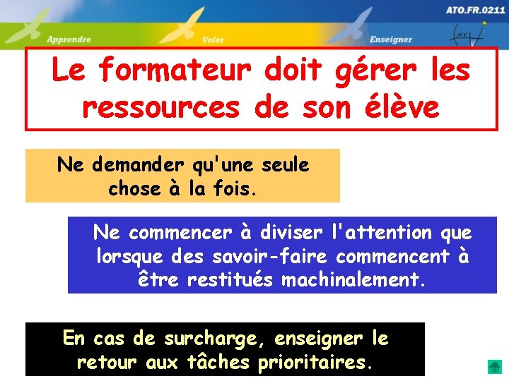 Le formateur doit gérer les ressources de son élève Ne demander qu'une seule chose