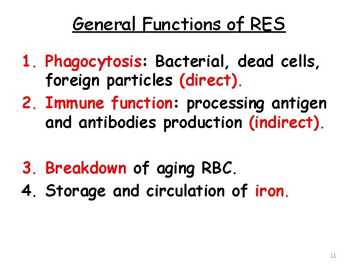 General Functions of RES 1. Phagocytosis: Bacterial, dead cells, foreign particles (direct). 2. Immune