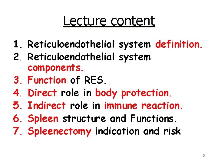 Lecture content 1. Reticuloendothelial system definition. 2. Reticuloendothelial system components. 3. Function of RES.