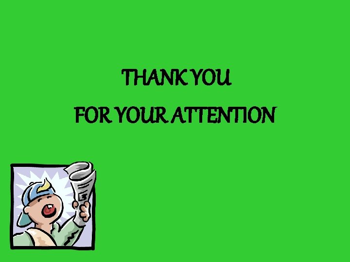 THANK YOU FOR YOUR ATTENTION 