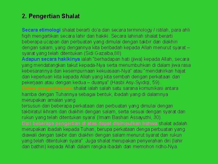 2. Pengertian Shalat Secara etimologi shalat berarti do’a dan secara terminology / istilah, para
