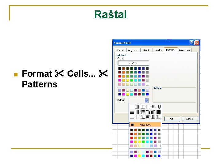 Raštai n Format Cells. . . Patterns 