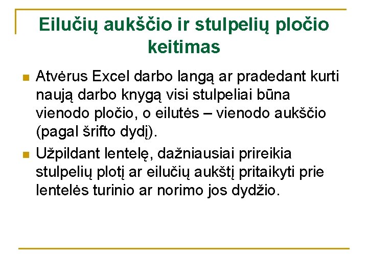 Eilučių aukščio ir stulpelių pločio keitimas n n Atvėrus Excel darbo langą ar pradedant