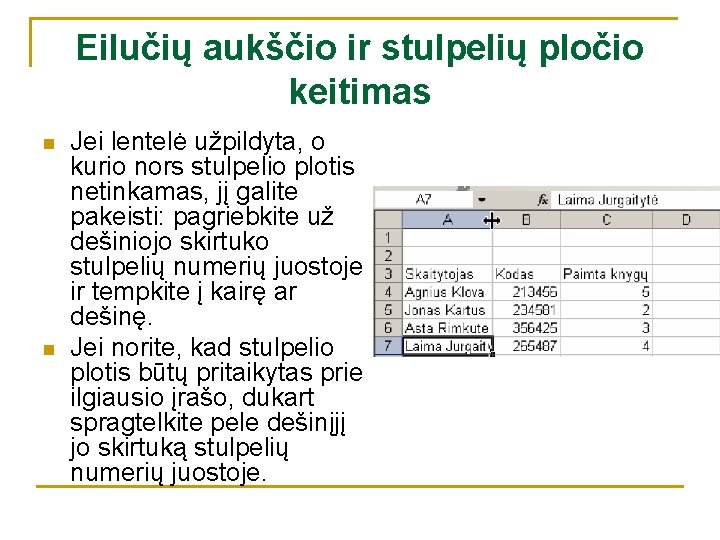 Eilučių aukščio ir stulpelių pločio keitimas n n Jei lentelė užpildyta, o kurio nors