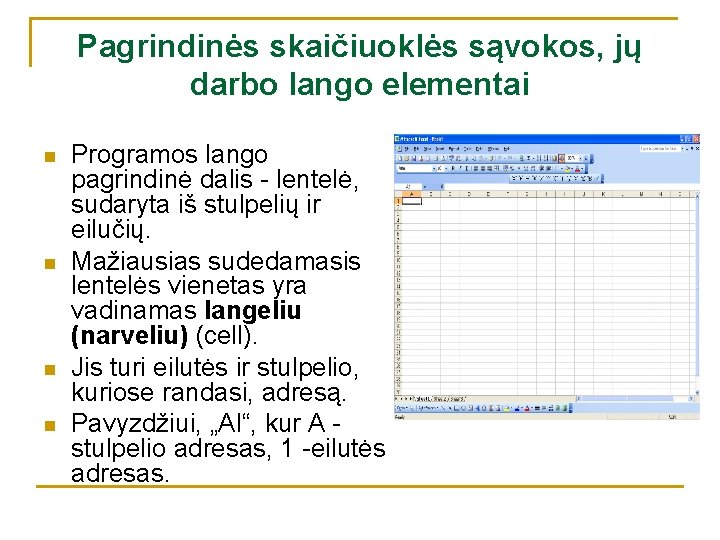 Pagrindinės skaičiuoklės sąvokos, jų darbo lango elementai n n Programos lango pagrindinė dalis -