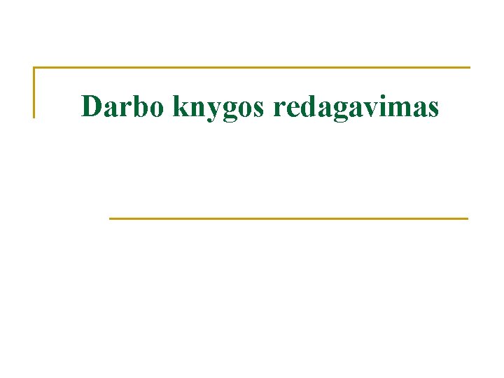 Darbo knygos redagavimas 