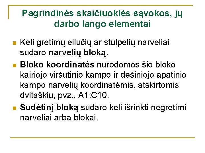 Pagrindinės skaičiuoklės sąvokos, jų darbo lango elementai n n n Keli gretimų eilučių ar Pagrindinės skaičiuoklės sąvokos, jų darbo lango elementai n n n Keli gretimų eilučių ar
