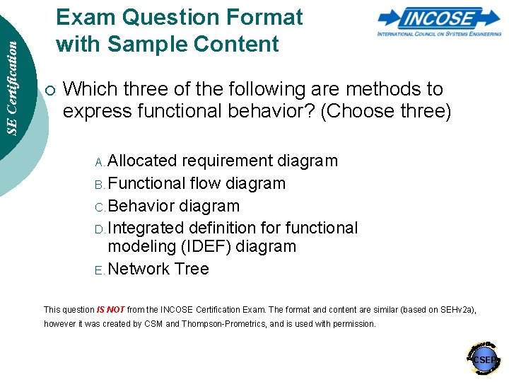 SE Certification Exam Question Format with Sample Content ¡ Which three of the following
