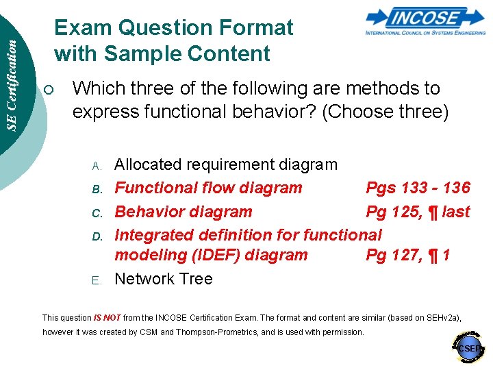 SE Certification Exam Question Format with Sample Content ¡ Which three of the following