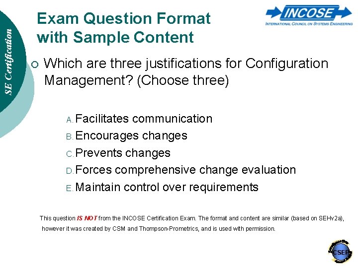 SE Certification Exam Question Format with Sample Content ¡ Which are three justifications for