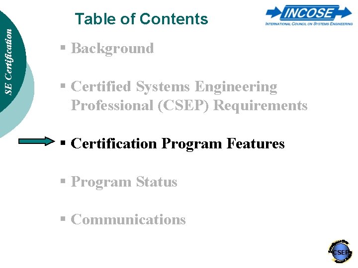 SE Certification Table of Contents § Background § Certified Systems Engineering Professional (CSEP) Requirements