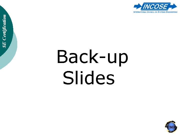 SE Certification Back-up Slides CSEP 