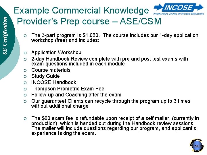 SE Certification Example Commercial Knowledge Provider’s Prep course – ASE/CSM ¡ The 3 -part
