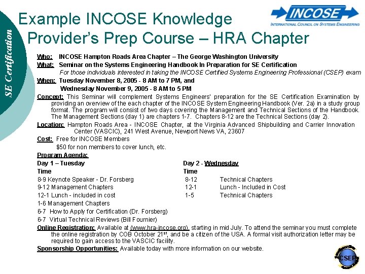 SE Certification Example INCOSE Knowledge Provider’s Prep Course – HRA Chapter Who: INCOSE Hampton