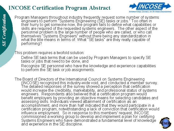 SE Certification INCOSE Certification Program Abstract Program Managers throughout industry frequently request some number