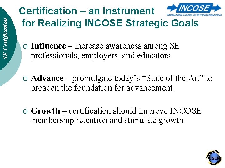 SE Certification – an Instrument for Realizing INCOSE Strategic Goals ¡ Influence – increase